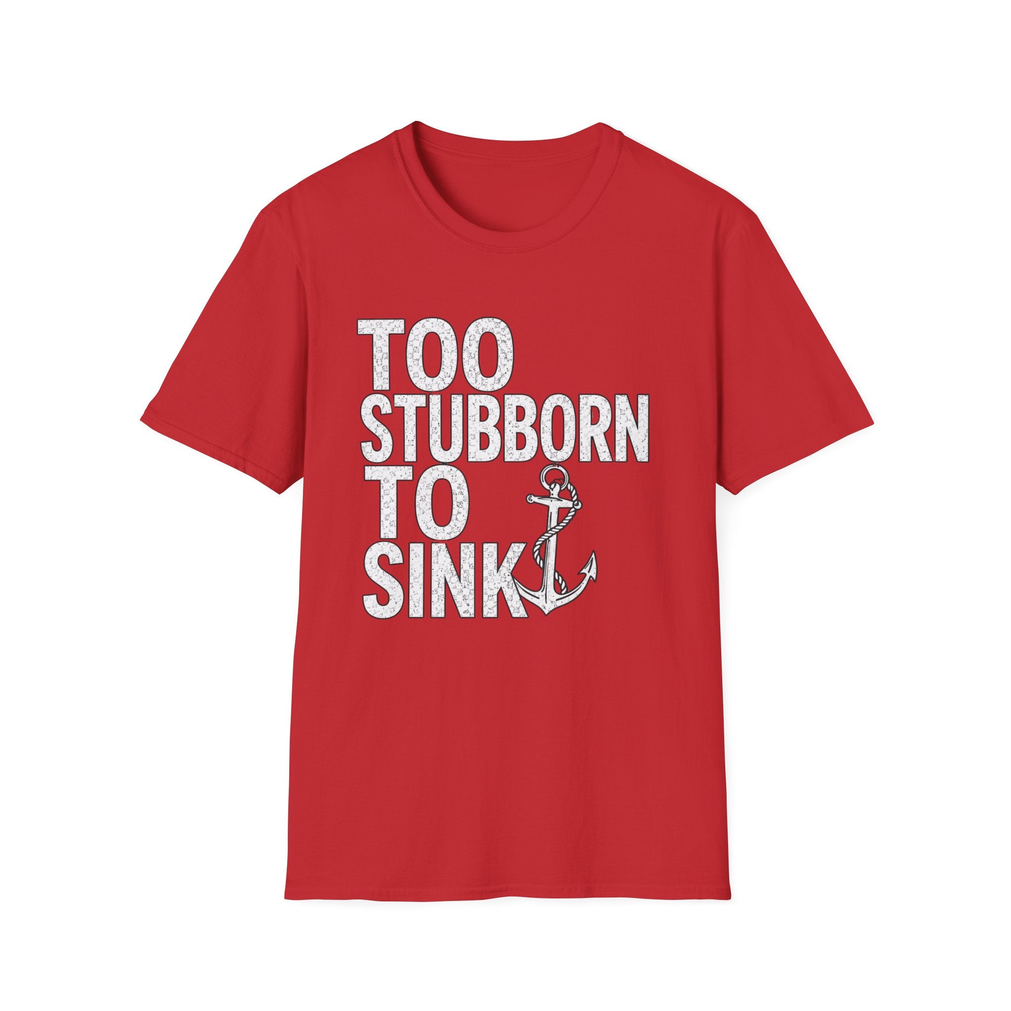 Too Stubborn To Sink T-Shirt